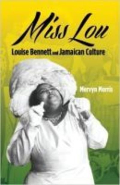 Cover for Mervyn Morris · Miss Lou: Louise Bennett and Jamaican Culture (Paperback Book) (2014)