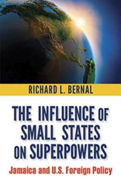 Cover for Richard L. Bernal · The Influence of Small States on Superpowers: Jamaica and US Foreign Policy (Paperback Book) (2017)
