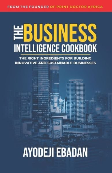Cover for Ayodeji Ebadan · The Business Intelligence Cookbook (Pocketbok) (2020)
