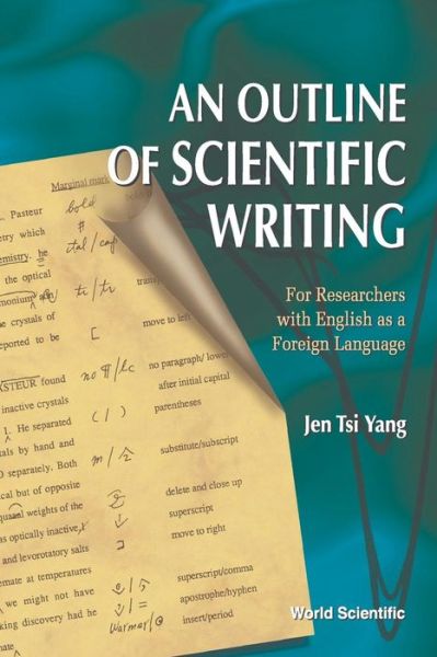Outline Of Scientific Writing, An: For Researchers With English As A Foreign Language - Yang, Jen Tsi (Univ Of California, Usa) - Books - World Scientific Publishing Co Pte Ltd - 9789810224660 - December 1, 1995