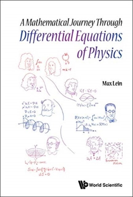Cover for Lein, Max (Tohoku Univ, Japan) · Mathematical Journey Through Differential Equations Of Physics, A (Paperback Book) (2022)