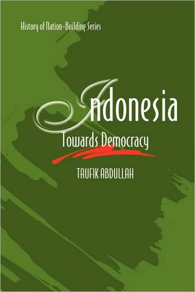 Cover for Taufik Abdullah · Indonesia: Towards Democracy - History of Nation Building (Hardcover Book) (2009)