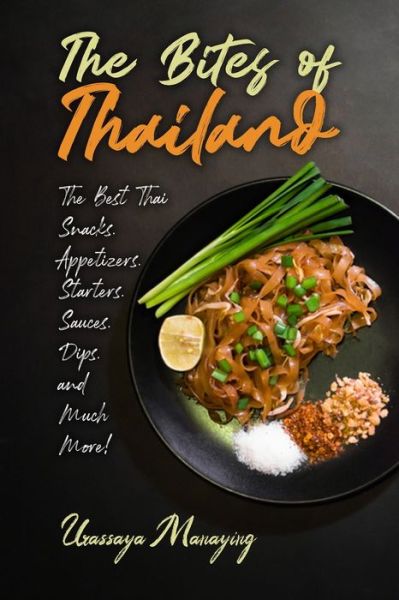 The Bites of Thailand - Urassaya Manaying - Bücher - Independently Published - 9798571031660 - 24. November 2020