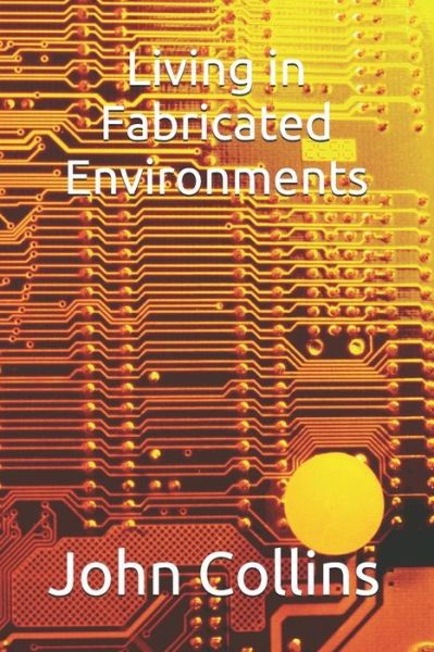 Cover for John Collins · Living in Fabricated Environments (Paperback Book) (2021)