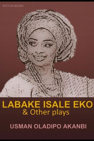Cover for Usman Oladipo Akanbi · Labake Isale Eko (Paperback Book) (2021)