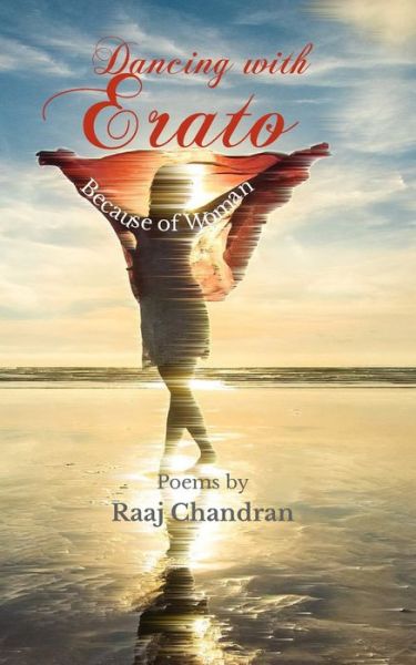 Cover for Raaj Chandran · Dancing with Erato: Because of Woman (Paperback Book) (2020)