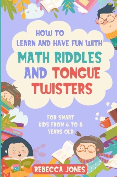 Cover for Rebecca Jones · How to Learn and Have Fun With Math Riddles and Tongue Twisters (Taschenbuch) (2020)