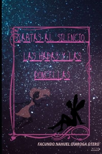 Cover for Facundo Nahuel Quiroga Otero · Cartas al silencio de las hadas y las doncellas (Paperback Book) (2020)