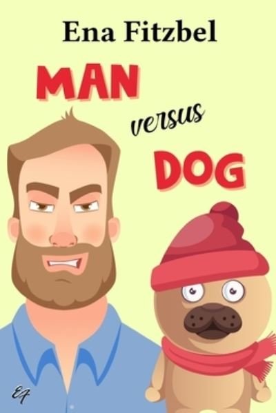 Cover for Ena Fitzbel · Man Versus Dog (N/A) (2020)