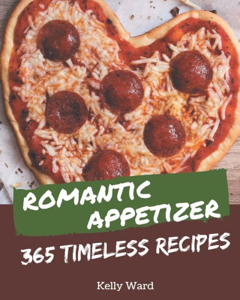 Cover for Kelly Ward · 365 Timeless Romantic Appetizer Recipes (Paperback Book) (2020)