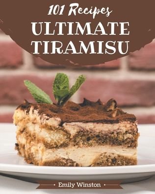 Cover for Emily Winston · 101 Ultimate Tiramisu Recipes (Pocketbok) (2020)