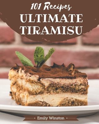 Cover for Emily Winston · 101 Ultimate Tiramisu Recipes (Pocketbok) (2020)