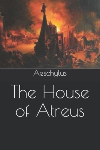 Cover for Aeschylus · The House of Atreus (Paperback Book) (2021)