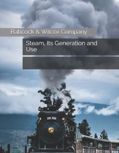 Cover for Babcock &amp; Wilcox Company · Steam, Its Generation and Use (Paperback Book) (2021)