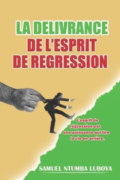 Cover for Samuel Ntumba Luboya · La Delivrance de l'Esprit de Regression (Paperback Book) (2021)