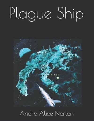 Plague Ship - Andre Alice Norton - Kirjat - Independently Published - 9798721371660 - tiistai 30. maaliskuuta 2021