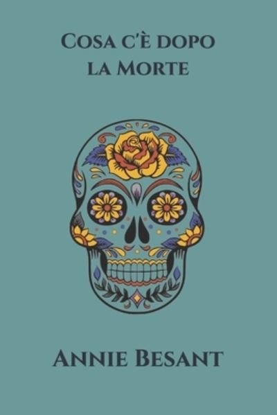 Cover for Annie Besant · Cosa c'e dopo la Morte (Paperback Book) (2021)