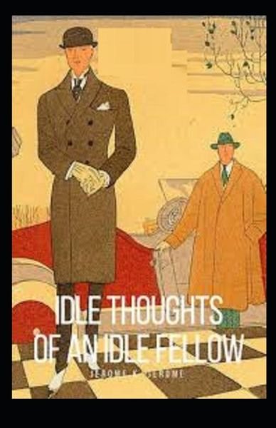 Idle Thoughts of an Idle Fellow Illustrated - Jerome K Jerome - Bøger - Independently Published - 9798740839660 - 19. april 2021