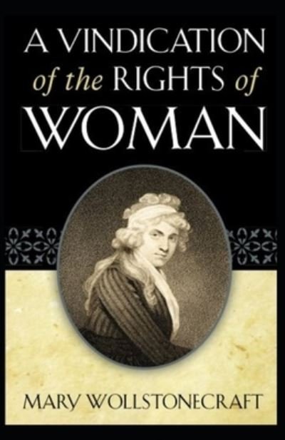 A Vindication of the Rights of Woman - Mary Wollstonecraft - Boeken - Independently Published - 9798745115660 - 28 april 2021