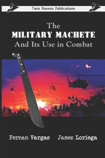 Cover for James Loriega · The Military Machete and Its Use in Combat (Paperback Book) (2021)