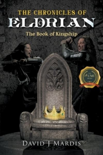 The Chronicles of Eldrian: The Book of Kingship - David J Mardis - Books - Writers Republic LLC - 9798885367660 - July 29, 2022