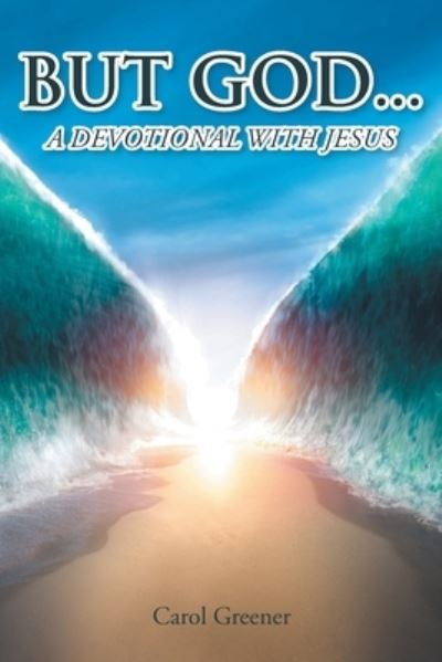 Cover for Carol Greener · But God...: A Devotional with Jesus (Paperback Book) (2022)
