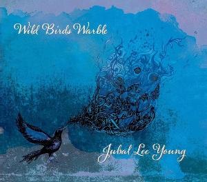 Cover for Jubal Lee Young · Wild Birds Warble (CD) (2025)