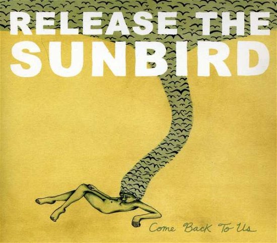 Cover for Release the Sunbird · Release the Sunbird-come Back to Us (CD)
