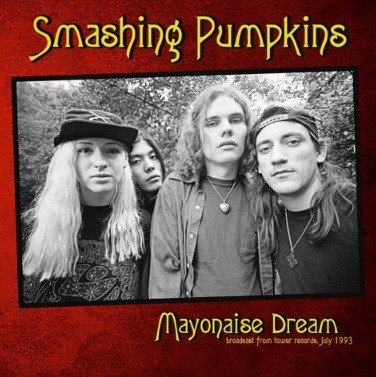 Cover for The Smashing Pumpkins · Mayonaise Dream: Broadcast 1993 (CD) (2019)
