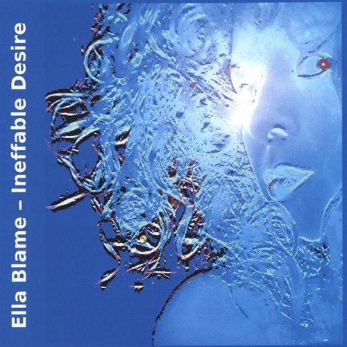Ineffable Desire - Ella Blame - Musiikki - CD Baby - 0634479019661 - tiistai 28. syyskuuta 2004