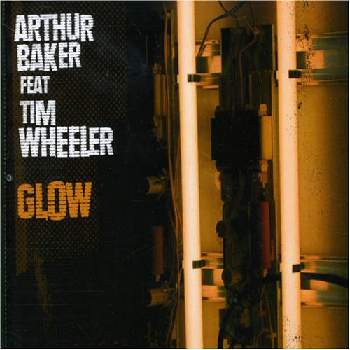 Glow - Arthur Baker Feat. Tim Wheeler - Muzyka - Underwater - 0876945000661 - 13 marca 2006