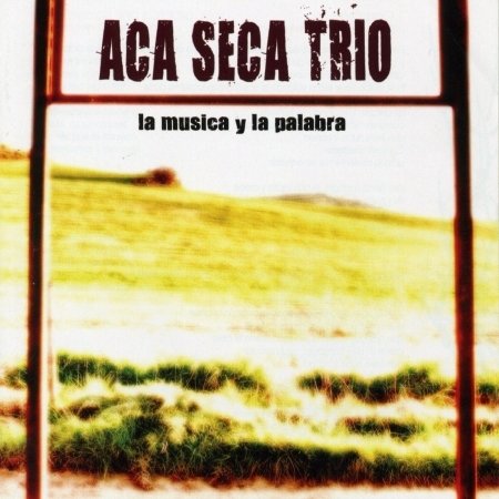 Cover for Aca Seca Trio · La Musica Y La Palabra (CD) (2009)