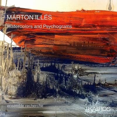 Cover for Ensemble Recherche · Marton Illes: Watercolors and Psychograms (CD) (2022)
