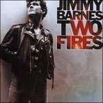 Two Fires - Jimmy Barnes - Muziek - LIBERATION - 9325583019661 - 7 april 2003