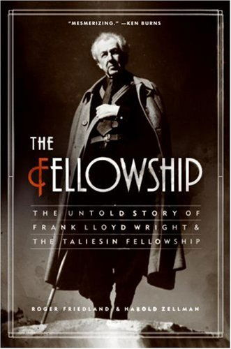 Cover for Harold Zellman · The Fellowship: the Untold Story of Frank Lloyd Wright and the Taliesin Fellowship (Paperback Book) (2007)
