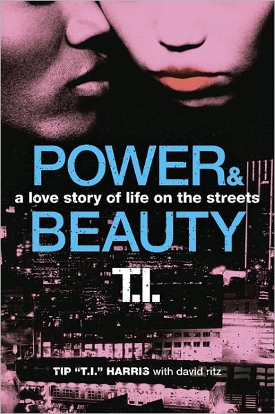 Power & Beauty: A Love Story of Life on the Streets - Tip 'T.I.' Harris - Bøger - HarperCollins Publishers Inc - 9780062067661 - 5. juli 2012