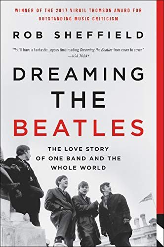 Cover for Rob Sheffield · Dreaming the Beatles: The Love Story of One Band and the Whole World (Paperback Bog) (2018)