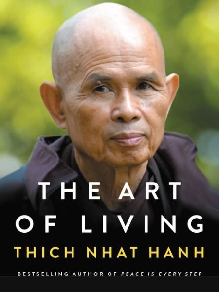 The Art of Living: Peace and Freedom in the Here and Now - Thich Nhat Hanh - Bøker - HarperCollins - 9780062434661 - 6. juni 2017