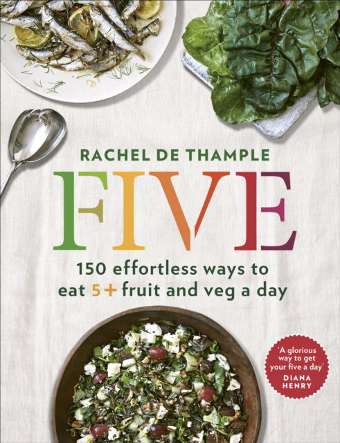 Cover for Rachel de Thample · Five : 150 effortless ways to eat 5+ fruit and veg a day (Paperback Book) (2015)