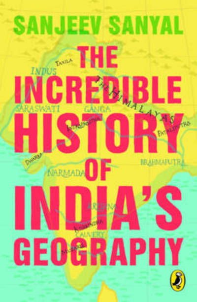 Cover for Sanjeev Sanyal · The Incredible History of India'a Geography (Paperback Book) (2015)