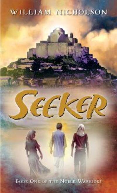 Seeker: Book One of the Noble Warriors - William Nicholson - Livros - HMH Books for Young Readers - 9780152058661 - 1 de abril de 2007