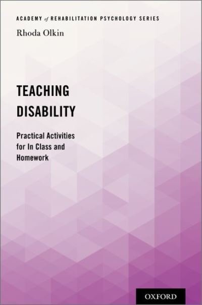 Cover for Olkin, Rhoda (Distinguished Professor, Distinguished Professor, Alliant International University) · Teaching Disability: Practical Activities for In Class and Homework - Academy of Rehabilitation Psychology Series (Taschenbuch) (2021)