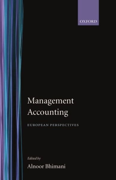Management Accounting: European Perspectives - Bhimani, Alnoor (Senior Lecturer in Accounting and Finance, London School of Economics, Senior Lecturer in Accounting and Finance, London School of Economics) - Livres - Oxford University Press - 9780198289661 - 5 septembre 1996