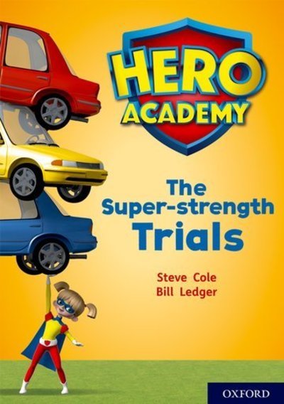 Cover for Steve Cole · Hero Academy: Oxford Level 10, White Book Band: The Super-strength Trials - Hero Academy (Paperback Bog) (2018)