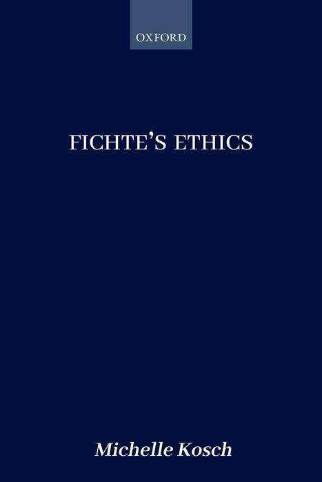 Cover for Kosch, Michelle (Cornell University) · Fichte's Ethics (Innbunden bok) (2018)