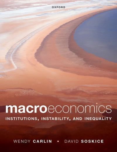 Cover for Carlin, Wendy (Professor of Economics, University College London and External Professor, Professor of Economics, University College London and External Professor, Santa Fe Institute) · Macroeconomics: Institutions, Instability, and Inequality (Paperback Book) [2 Revised edition] (2024)