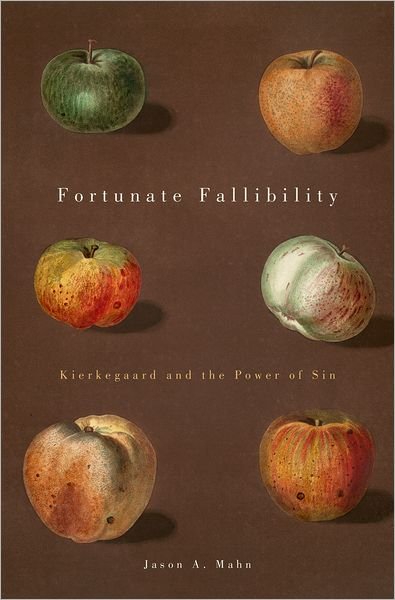 Cover for Mahn, Jason A. (Assistant Professor of Religion, Assistant Professor of Religion, Augustana College) · Fortunate Fallibility: Kierkegaard and the Power of Sin - AAR Reflection and Theory in the Study of Religion (Hardcover bog) (2011)