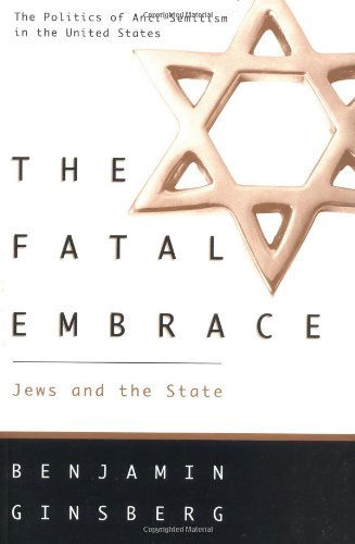 Cover for Benjamin Ginsberg · The Fatal Embrace – Jews &amp; the State (Paper) (Paperback Book) (1999)