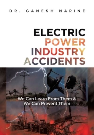 Cover for Dr Ganesh Narine · Electric Power Industry Accidents (Paperback Book) (2022)