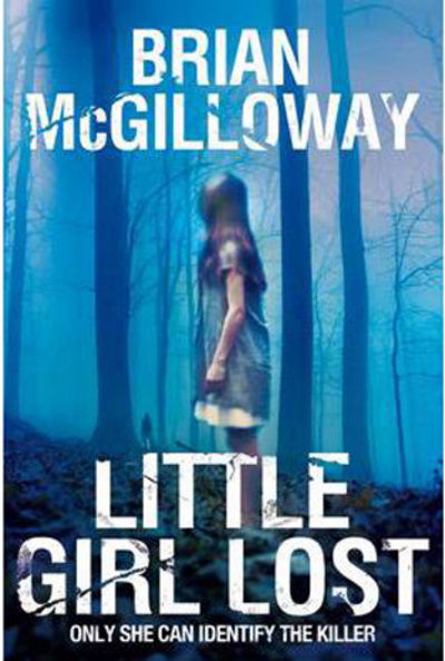 Little Girl Lost - Brian McGilloway - Muu - Pan Macmillan - 9780230747661 - torstai 10. toukokuuta 2012